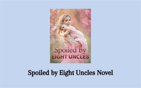 Wade is in the book bar on the first floor, sitting upright, with a serious expression on his small face. . Eight uncles sweet spoil novel pdf